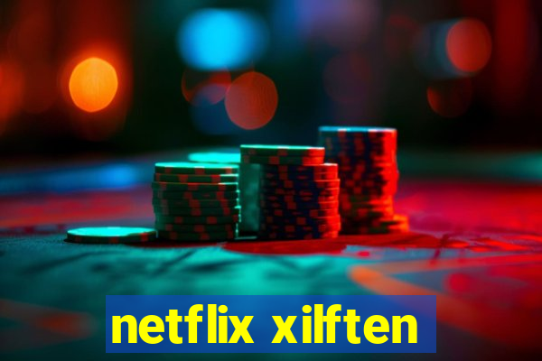 netflix xilften